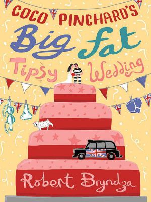 [Coco Pinchard 02] • Coco Pinchard's Big Fat Tipsy Wedding · A Funny Feel-Good Romantic Comedy